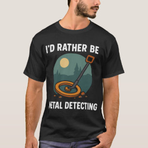 T-shirt Je préférerais être à la chasse au trésor avec un 