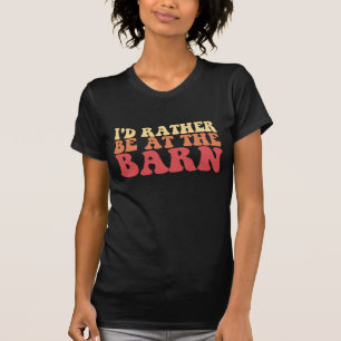 T-shirt Je préférerais être à la grange groovy rétro