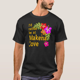 T-shirt Je préférerais être à Makena Cove Hawaii