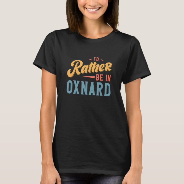 T-shirt Je préférerais être à Oxnard (Devant)