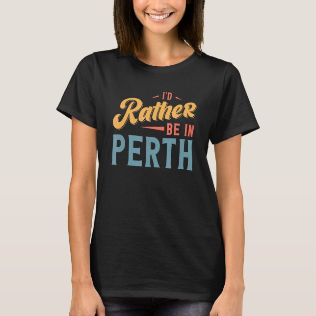 T-shirt Je préférerais être à Perth 1 (Devant)