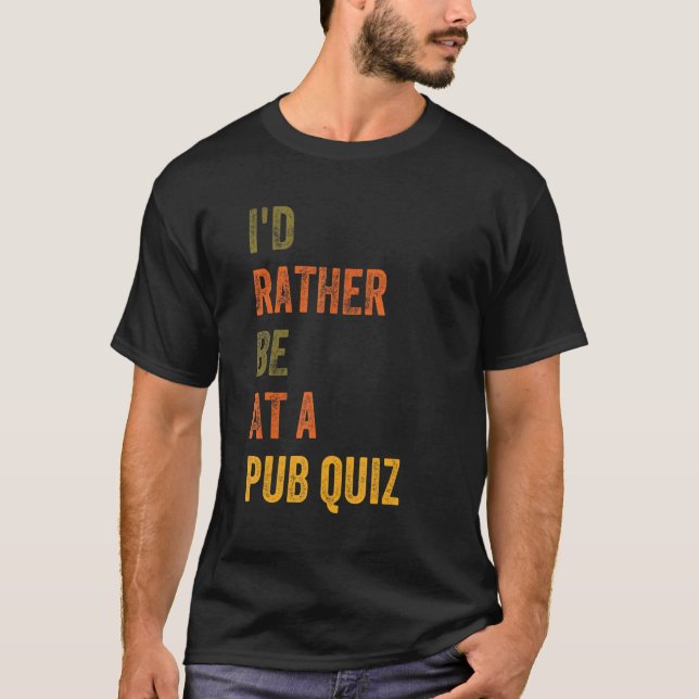 T-shirt Je Préférerais Être À Un Quiz De Pub (Devant)