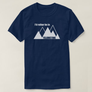 T-shirt Je préférerais être à Yellowstone Mountain