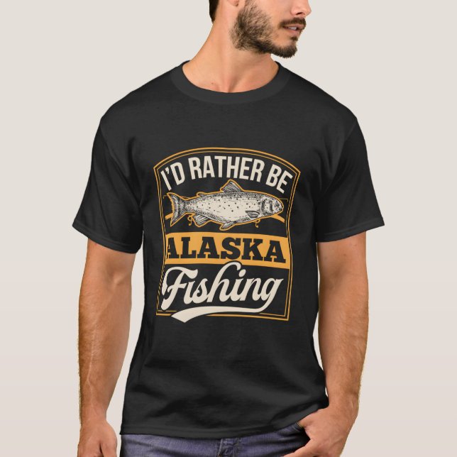 T-shirt Je Préférerais Être Alaska Pêche Papa Drôle Saumon (Devant)