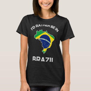 T-shirt Je préférerais être au Brésil Brésil