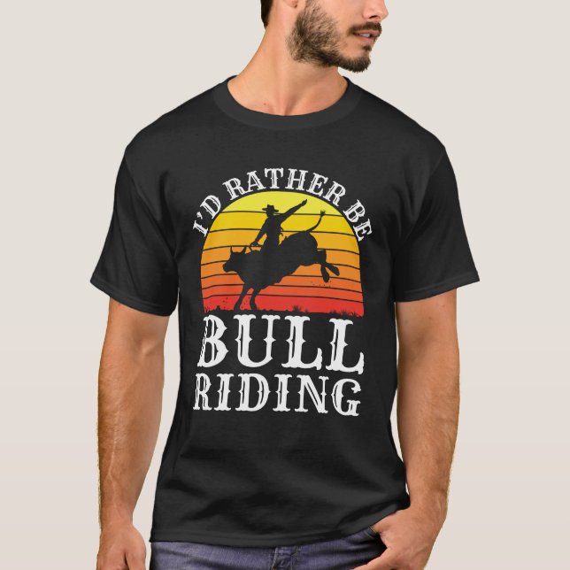 T-shirt Je Préférerais Être Bull Riding Rodeo Rider (Devant)