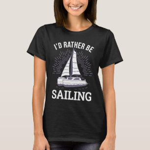 T-shirt Je préférerais être capitaine de catamaran à voile