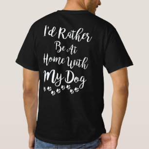 T-shirt  Je Préférerais Être Chez Moi Avec Mon Chien
