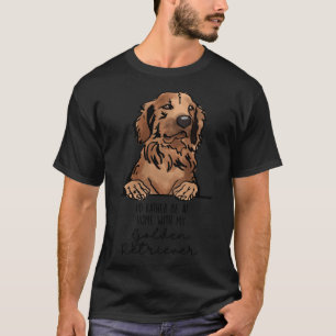 T-shirt Je préférerais être chez moi avec mon Golden Retri