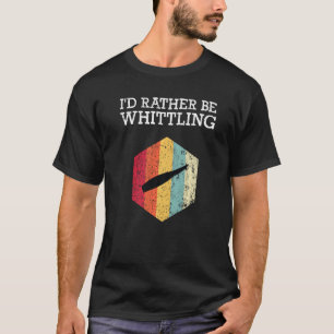 T-shirt Je Préférerais Être Des Hommes Whittler En Carving