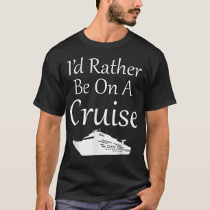 T-shirt Je préférerais être en croisière