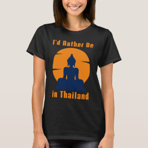 T-shirt Je préférerais être en Thaïlande Bouddha