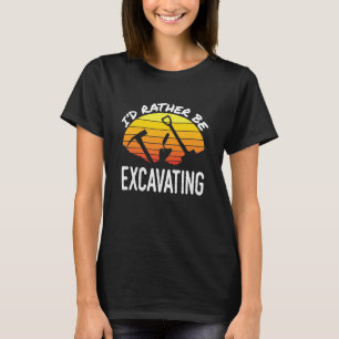 T-shirt Je préférerais être en train d'excaver Archéologie