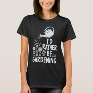 T-shirt Je Préférerais Être Gardening. Plantes Lover