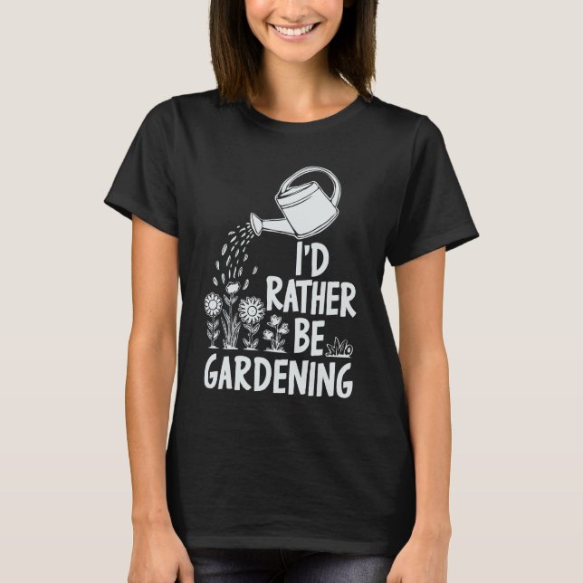 T-shirt Je Préférerais Être Gardening. Plantes Lover (Devant)