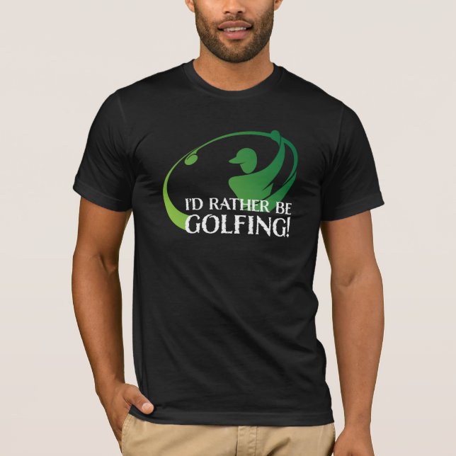 T-shirt Je Préférerais Être Golf Sports Golf Équipement Go (Devant)