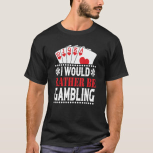 T-shirt Je Préférerais Être Jeu Casino Joueur Joueur