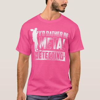 T-shirt Je Préférerais Être Métal Détecter La Chasse Au Tr