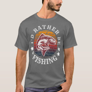 T-shirt Je Préférerais Être Pêcheur Vintage Pour Moi