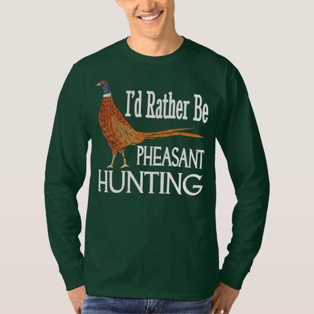 T-shirt Je Préférerais Être Pheasant Chasse Funny Pheasant (Devant)