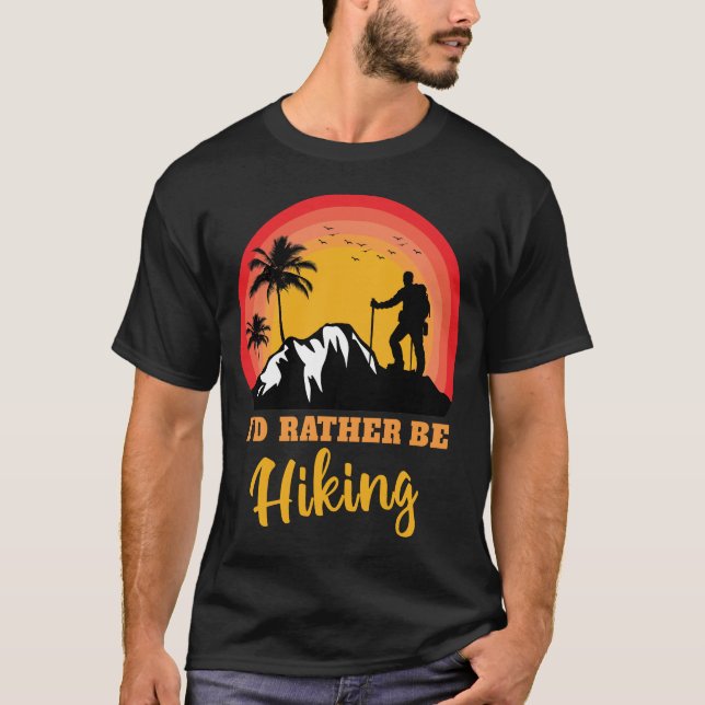 T-shirt Je préférerais être Randonnée Hike Hiker Adventure (Devant)
