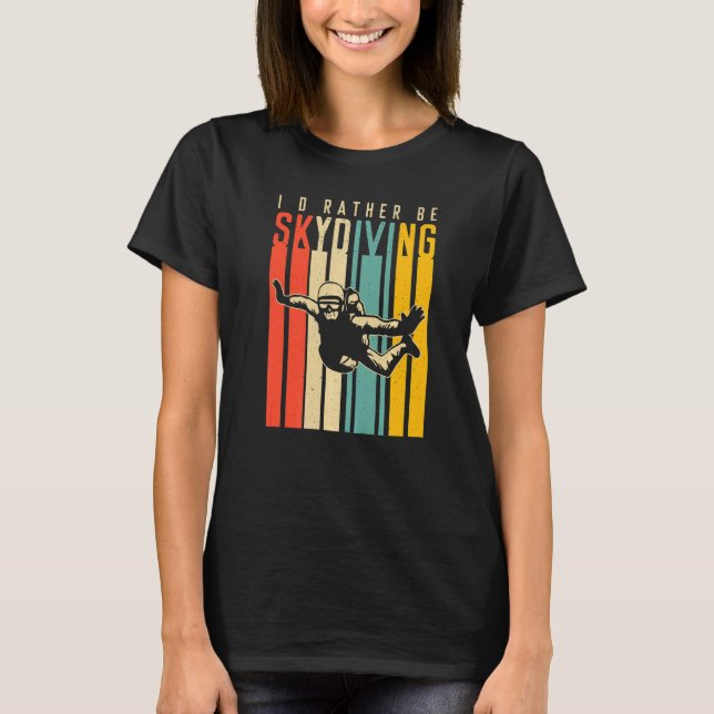 T-shirt Je préférerais être Skydiving (Devant)