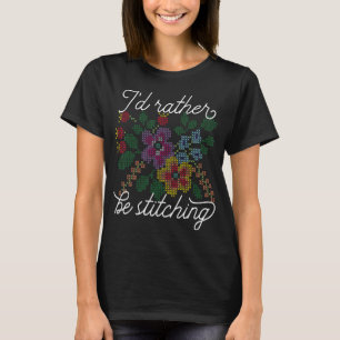T-shirt Je Préférerais Être Stitching I Love Cross Stitch