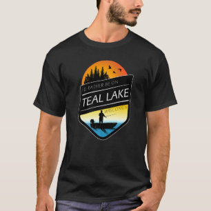 T-shirt Je préférerais être sur le lac Teal, dans le Wisco
