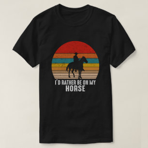 T-shirt Je préférerais être sur mon cheval Cowboy Rétro
