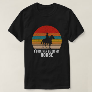 T-shirt Je préférerais être sur mon cheval | Cowboy Rétro