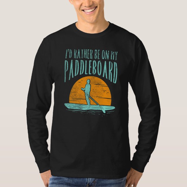 T-shirt Je Préférerais Être Sur Mon Paddle Board (Devant)