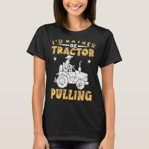 T-shirt Je Préférerais Être Tracteur Pulling Tractor Pulli