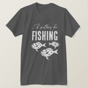 T-shirt Je préférerais être un cadeau de chemise de pêche