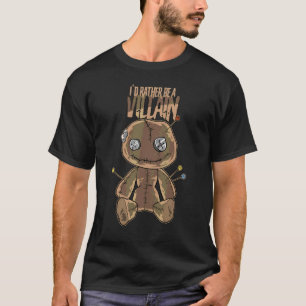 T-shirt Je préférerais être un méchant Graphique de poup