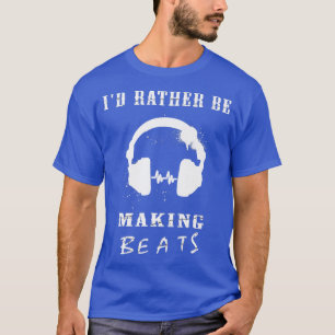T-shirt Je préférerais faire Beats Music Producer