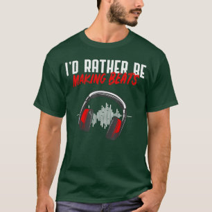T-shirt Je préférerais faire des beats Batteurs de musique