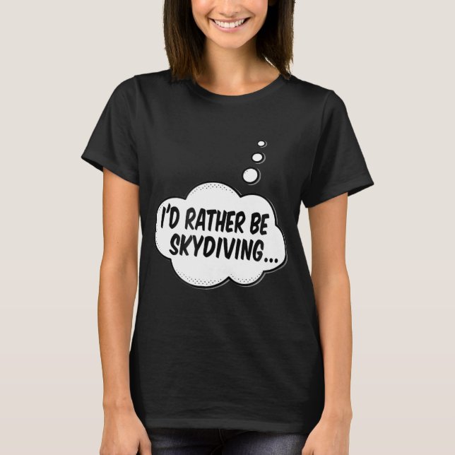 T-shirt Je préférerais faire du parachutisme (Devant)