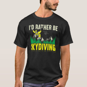 T-shirt Je préférerais faire du parachutisme en chute libr