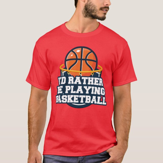 T-shirt Je Préférerais Jouer Au Basket-Ball (Devant)