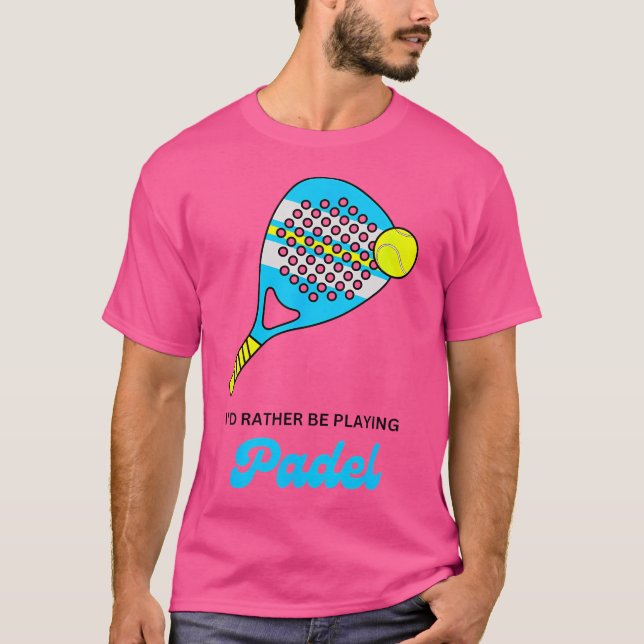 T-shirt Je Préférerais Jouer Padel Racket Ball Drôle (Devant)