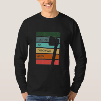 T-shirt Je préférerais lancer des haches