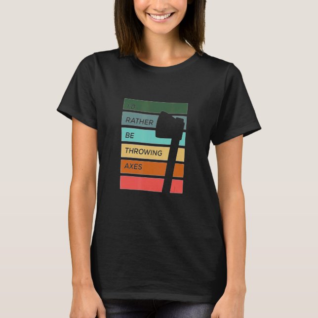 T-shirt Je préférerais lancer des haches (Devant)