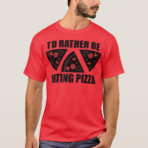 T-shirt Je Préférerais Manger De La Pizza