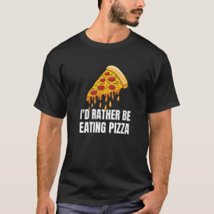 T-shirt Je Préférerais Manger Pizza Italien Pizza Foodie