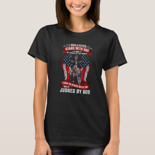 T-shirt Je préférerais me tenir avec Dieu et être jugé par