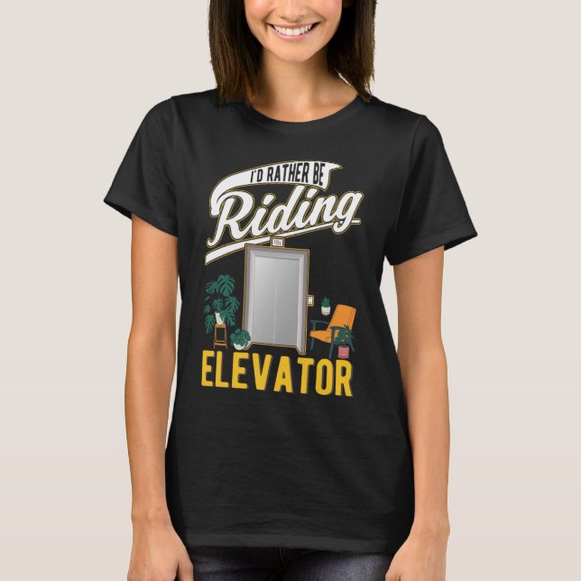 T-shirt Je préférerais monter des ascenseurs (Devant)