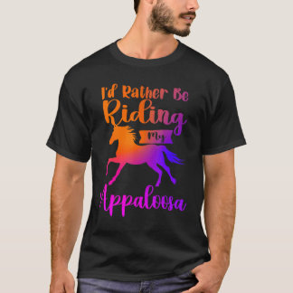 T-shirt Je préférerais monter mes chevaux Appaloosa à chev
