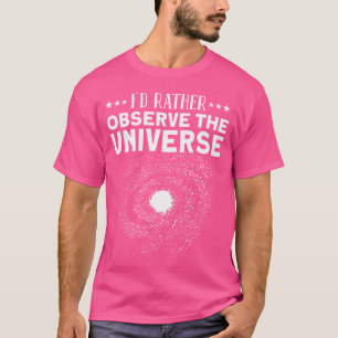 T-shirt Je Préférerais Observer Univers - Astronomie Galax