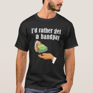 T-shirt Je Préférerais Obtenir Une Machine À Fente Casino