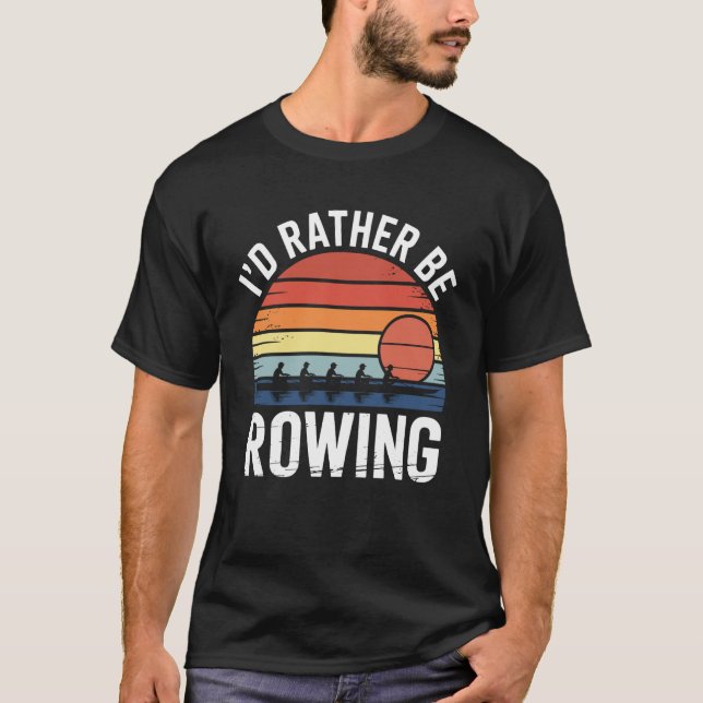T-shirt Je préférerais ramer Équipage de rameur drôle (Devant)